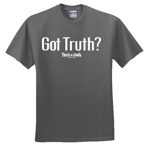 Got Truth? Truth-a-ganda tee - Everyone's Favorite T-Shirt for the Whole Family Thumbnail